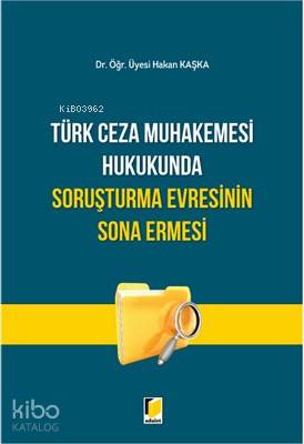 Türk Ceza Muhakemesi Hukukunda Soruşturma Evresinin Sona Ermesi