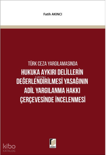 Türk Ceza Yargılamasında Hukuka Aykırı Delillerin Değerlendirilmesi Ya