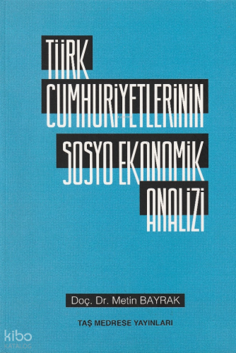 Türk Cumhuriyetlerinin Sosyo Ekonomik Analizi