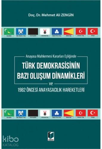 Türk Demokrasisinin Bazı Oluşum Dinamikleri ve 1982 Öncesi Anayasacılık Hareketleri