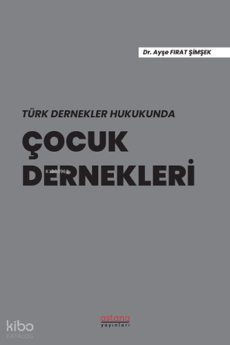 Türk Dernekler Hukukunda Çocuk Dernekleri