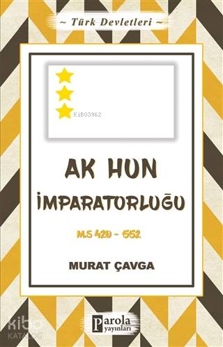 Türk Devletleri 4 - Ak Hun İmparatorluğu; M.S 420-552