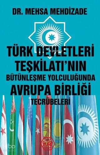 Türk Devletleri Teşkilatı'nın Bütünleşme Yolculuğunda Avrupa Birliği T