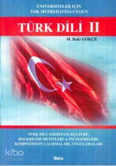Türk Dili 2 (Üniversiteler İçin YÖK Müfredatına Uygun) | M. Baki Gökçe