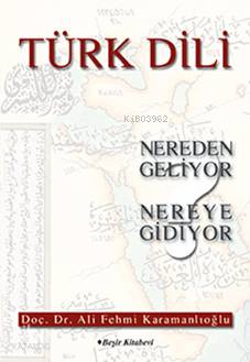Türk Dili Nereden Geliyor Nereye Gidiyor | Ali Fehmi Karamanlıoğlu | B