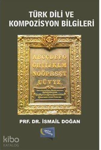 Türk Dili ve Kompozisyon Bilgileri | İsmail Doğan | Gece Kitaplığı Yay