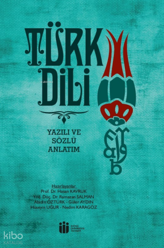 Türk Dili Yazılı ve Sözlü Anlatım | Kolektif | İnönü Üniversitesi Yayı