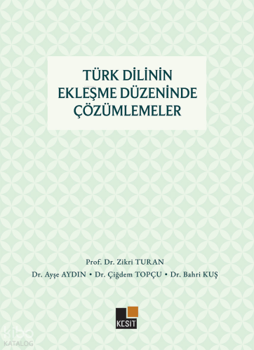 Türk Dilinin Ekleşme Düzeninde Çözümlemeler