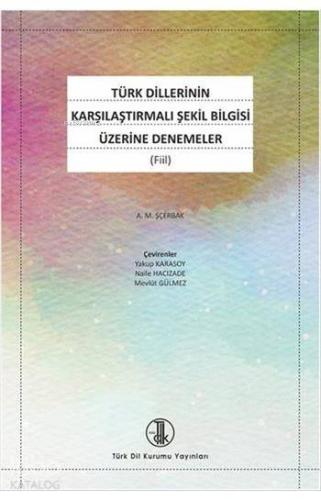 Türk Dillerinin Karşılaştırmalı Şekil Bilgisi Üzerine Denemeler; (Fiil)