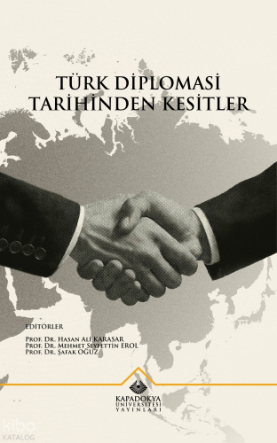 Türk Diplomasi Tarihinden Kesitler | Kolektif | Kapadokya Üniversitesi