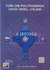 Türk Dış Politikasında Ödün Değil, Uzlaşı