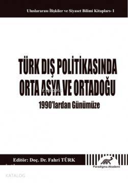 Türk Dış Politikasında Orta Asya ve Orta Doğu; 1990'lardan Günümüze