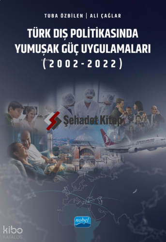 Türk Dış Politikasında Yumuşak Güç Uygulamaları (2002-2022)