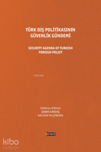 Türk Dış Politikasının Güvenlik Gündemi ;Security Agenda Of Turkish Foreign Policy