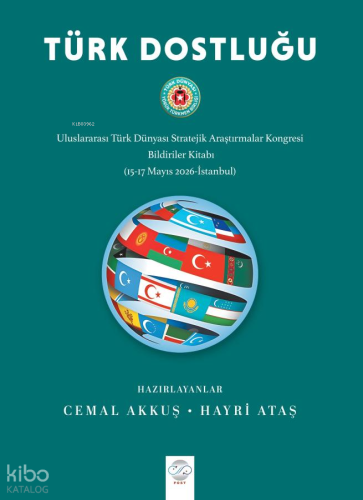 Türk Dostluğu;Uluslararası Türk Dünyası Stratejik Araştırmalar Kongres