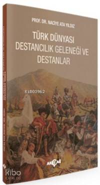 Türk Dünyası Destancılık Geleneği Ve Destanlar