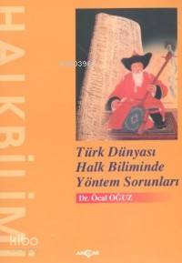 Türk Dünyası Halk Biliminde Yöntem Sorunları | M. Öcal Oğuz | Akçağ Ba