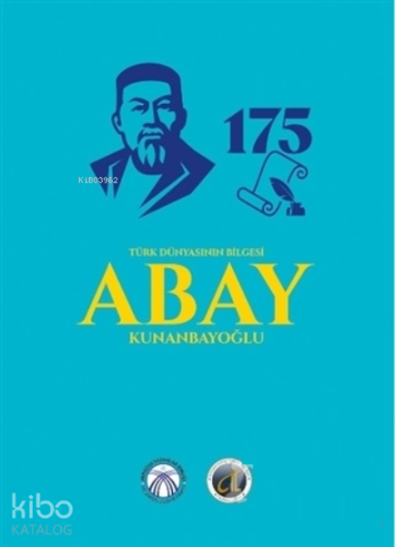Türk Dünyasının Bilgesi Abay Kunanbayoğlu | Nergis Biray | Bengü Yayın