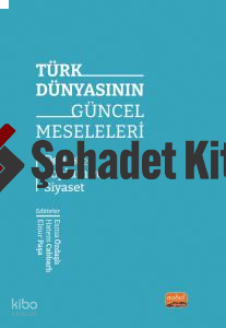 Türk Dünyasının Güncel Meseleler;Devlet, Toplum ve Siyaset