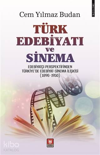 Türk Edebiyatı ve Sinema Edebiyatçı Perspektifinden Türkiye'de Edebiya
