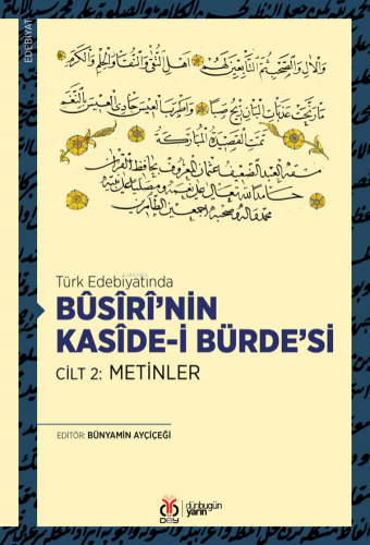 Türk Edebiyatında Bûsîrî’nin Kasîde-i Bürde’si Cilt 2: Metinler