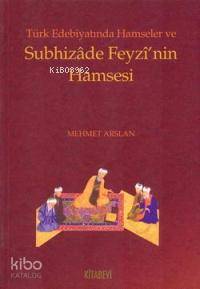 Türk Edebiyatında Hamseler ve Subhizade Feyzi'nin Hamsesi | Mehmet Ars