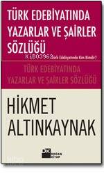 Türk Edebiyatında Yazarlar ve Şairler Sözlüğü