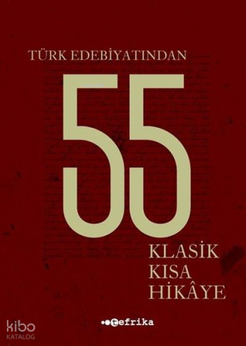 Türk Edebiyatından 55 Klasik Kısa Hikaye | Kolektif | Tefrika Yayınlar