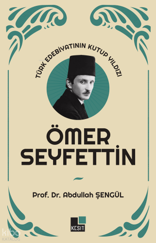 Türk Edebiyatının Kutup Yıldızı Ömer Seyfettin