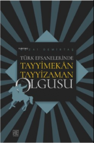 Türk Efsanelerinde Tayyimekan Tayyizaman Olgusu