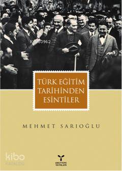 Türk Eğitim Tarihinden Esintiler | Mehmet Sarıoğlu | Umuttepe Yayınlar