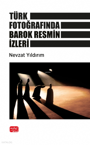 Türk Fotoğrafında Barok Resmin İzleri | Nevzat Yıldırım | Nobel Bilims