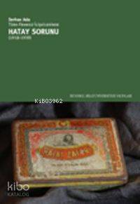 Türk - Fransız İlişkilerinde Hatay Sorunu