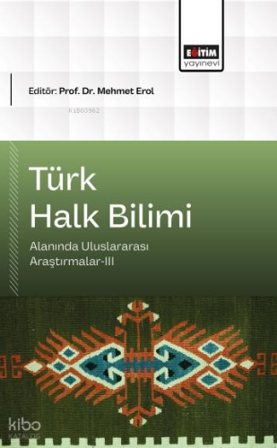 Türk Halk Bilimi Alanında Uluslararası Araştırmalar - 3 | Kolektif | E