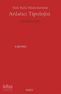 Türk Halk Hikayelerinde Anlatıcı Tipolojisi