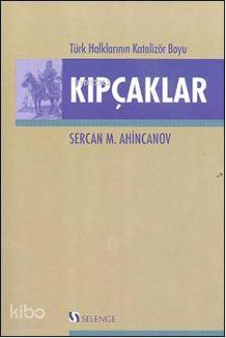 Türk Halklarının Katalizör Boyu Kıpçaklar