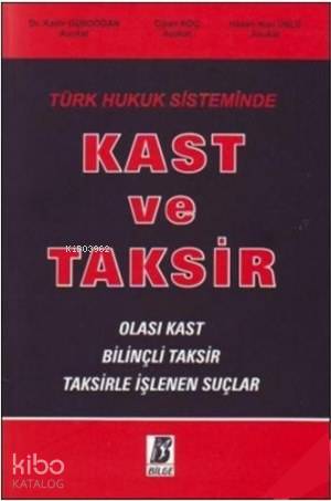 Türk Hukuk Sisteminde Kast ve Taksir; Olası Kast  Bilinçli Taksir  Taksirle İşlenen Suçlar
