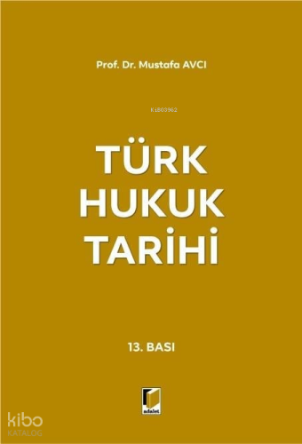 Türk Hukuk Tarihi | Mustafa Avcı | Adalet Yayınevi