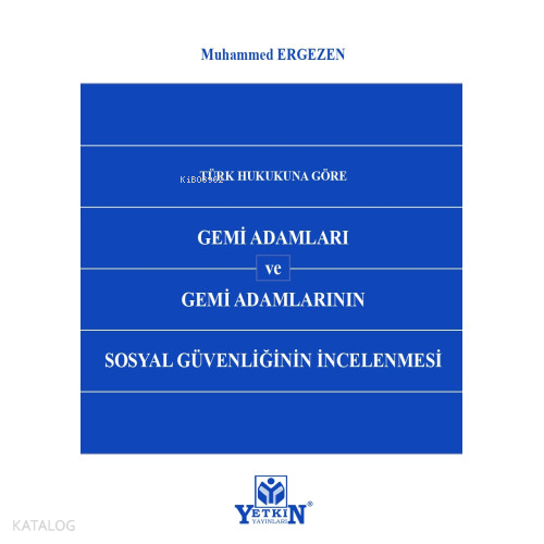 Türk Hukukuna Göre Gemi Adamları ve Gemi Adamlarının Sosyal Güvenliğinin İncelenmesi