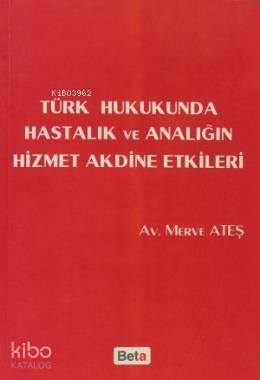 Türk Hukukunda Hastalık ve Analığın Hizmet Akdine Etkileri