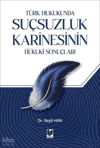 Türk Hukukunda Suçsuzluk Karinesinin Hukuki Sonuçları | Seyfi Han | Ad