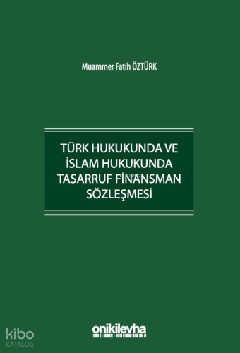 Türk Hukukunda ve İslam Hukukunda Tasarruf Finansman Sözleşmesi