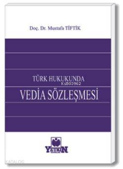Türk Hukukunda Vedia Sözleşmesi | Mustafa Tiftik | Yetkin Yayınları