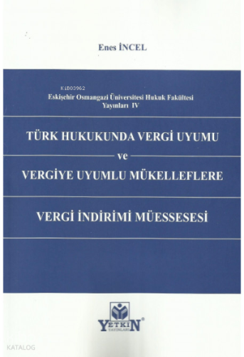 Türk Hukukunda Vergi Uyumu Ve Vergiye Uyumlu Mükelleflere Vergi İndirimi Müessesesi