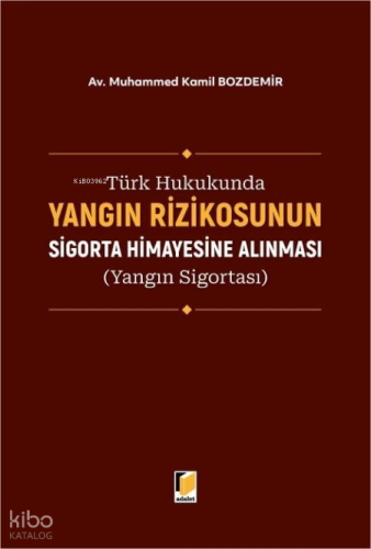 Türk Hukukunda Yangın Rizikosunun Sigorta Himayesine Alınması (Yangın 
