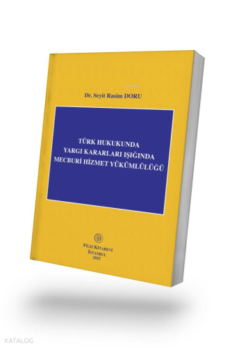 Türk Hukukunda Yargı Kararları Işığında Mecburi Hizmet Yükümlülüğü | S