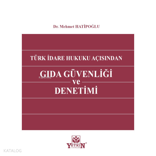 Türk İdare Hukuku Açısından Gıda Güvenliği ve Denetim
