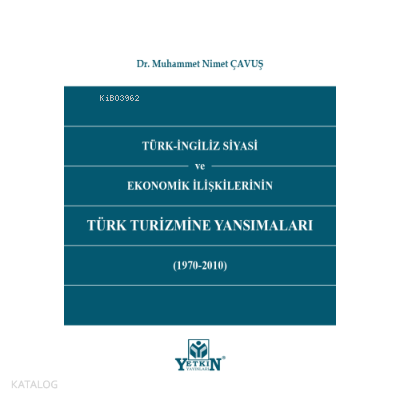 Türk - İngiliz Siyasi ve Ekonomik İlişkilerinin Türk Turizmine Yansımaları (1970 - 2010)