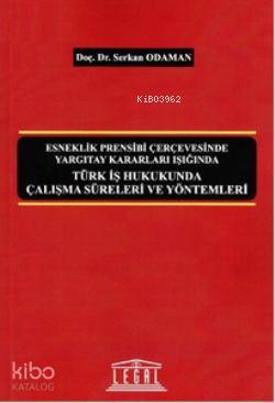 Türk İş Hukukunda Çalışma Süreleri ve Yöntemleri