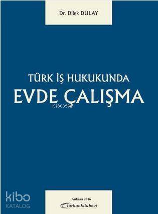 Türk İş Hukukunda Evde Çalışma